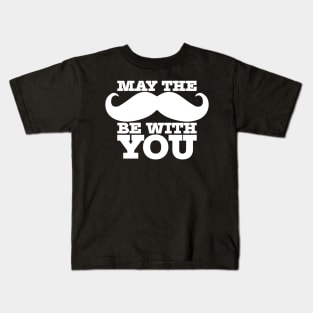 May the 'stache be with you Kids T-Shirt